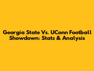 Georgia State Vs. UConn Football Showdown: Stats & Analysis