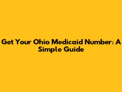 Get Your Ohio Medicaid Number: A Simple Guide