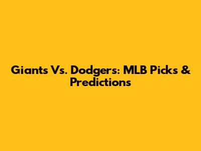 Giants Vs. Dodgers: MLB Picks & Predictions