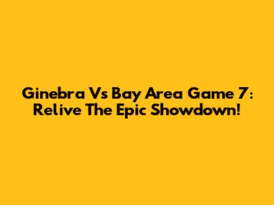 Ginebra Vs Bay Area Game 7: Relive The Epic Showdown!