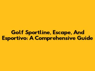 Golf Sportline, Escape, And Esportivo: A Comprehensive Guide