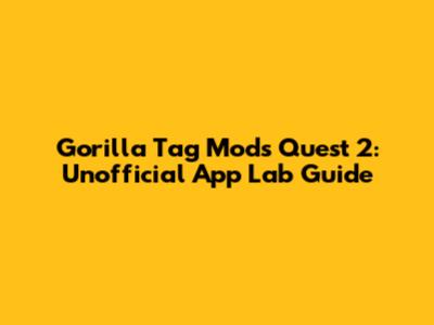 Gorilla Tag Mods Quest 2: Unofficial App Lab Guide