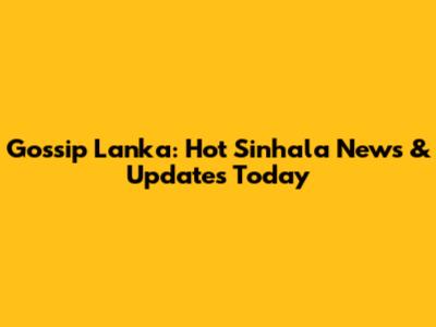 Gossip Lanka: Hot Sinhala News & Updates Today