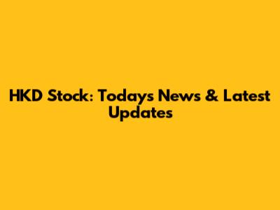 HKD Stock: Today's News & Latest Updates