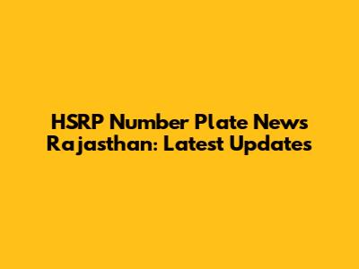 HSRP Number Plate News Rajasthan: Latest Updates