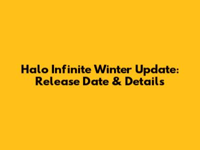 Halo Infinite Winter Update: Release Date & Details