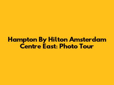 Hampton By Hilton Amsterdam Centre East: Photo Tour