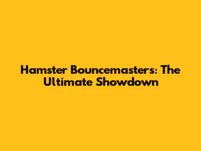 Hamster Bouncemasters: The Ultimate Showdown