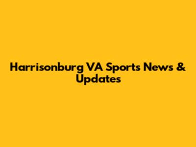 Harrisonburg VA Sports News & Updates