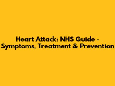 Heart Attack: NHS Guide - Symptoms, Treatment & Prevention
