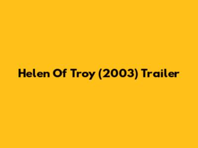 Helen Of Troy (2003) Trailer