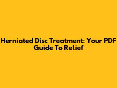 Herniated Disc Treatment: Your PDF Guide To Relief