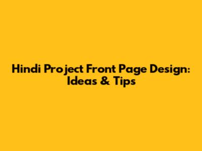 Hindi Project Front Page Design: Ideas & Tips