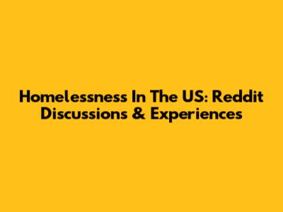 Homelessness In The US: Reddit Discussions & Experiences