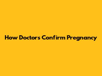How Doctors Confirm Pregnancy