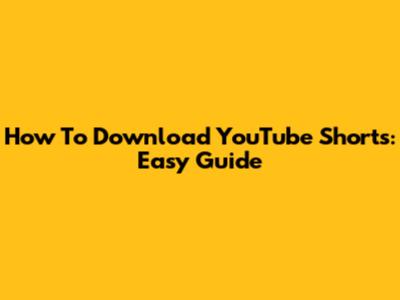 How To Download YouTube Shorts: Easy Guide
