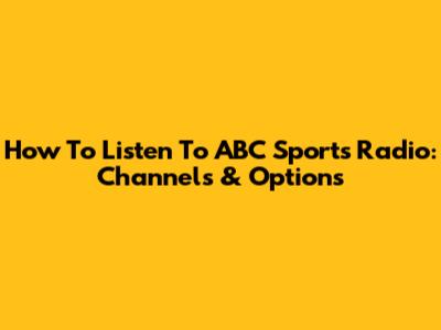 How To Listen To ABC Sports Radio: Channels & Options