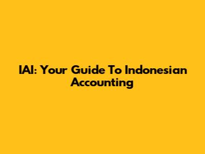 IAI: Your Guide To Indonesian Accounting