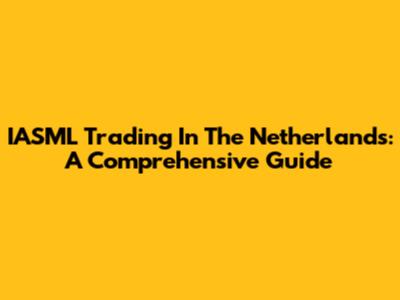 IASML Trading In The Netherlands: A Comprehensive Guide