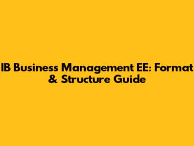 IB Business Management EE: Format & Structure Guide