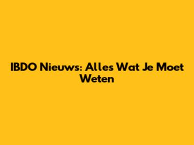 IBDO Nieuws: Alles Wat Je Moet Weten