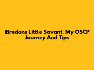IBredon's Little Savant: My OSCP Journey And Tips