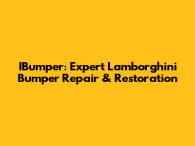 IBumper: Expert Lamborghini Bumper Repair & Restoration