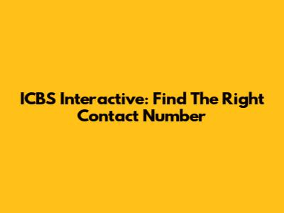 ICBS Interactive: Find The Right Contact Number