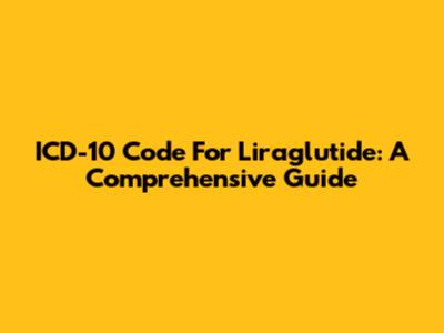 ICD-10 Code For Liraglutide: A Comprehensive Guide