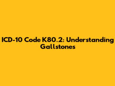 ICD-10 Code K80.2: Understanding Gallstones