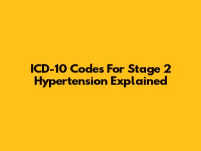 ICD-10 Codes For Stage 2 Hypertension Explained