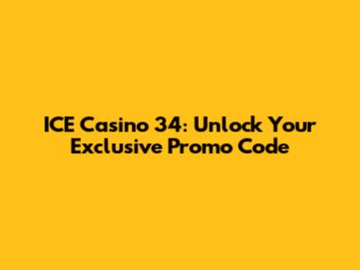 ICE Casino 34: Unlock Your Exclusive Promo Code
