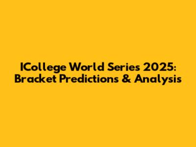 ICollege World Series 2025: Bracket Predictions & Analysis
