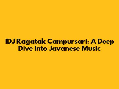 IDJ Ragatak Campursari: A Deep Dive Into Javanese Music