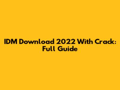 IDM Download 2022 With Crack: Full Guide