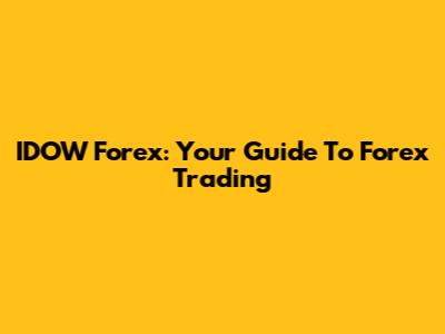 IDOW Forex: Your Guide To Forex Trading
