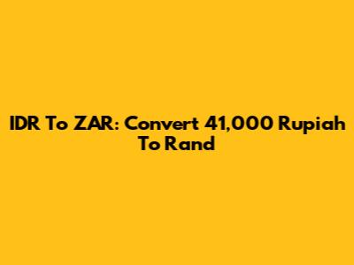 IDR To ZAR: Convert 41,000 Rupiah To Rand