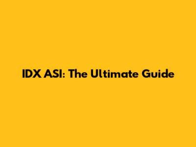 IDX ASI: The Ultimate Guide