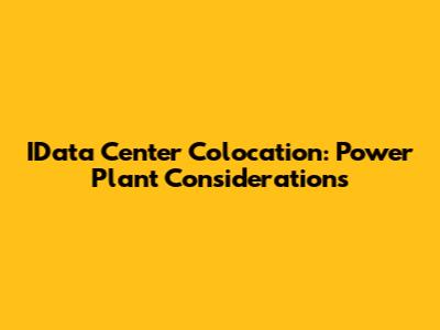 IData Center Colocation: Power Plant Considerations