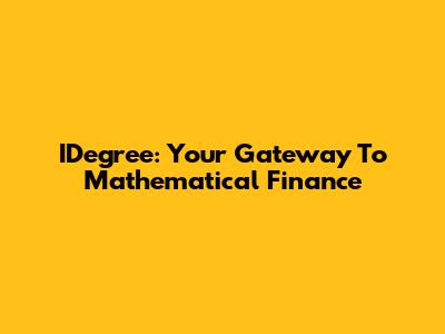 IDegree: Your Gateway To Mathematical Finance