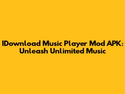 IDownload Music Player Mod APK: Unleash Unlimited Music