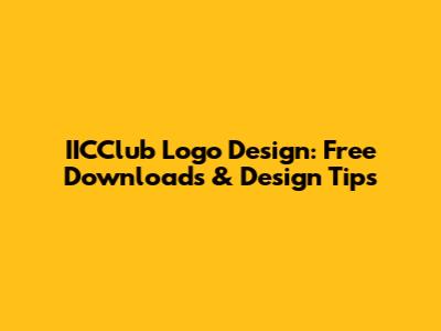 IICClub Logo Design: Free Downloads & Design Tips