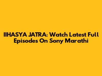 IIHASYA JATRA: Watch Latest Full Episodes On Sony Marathi