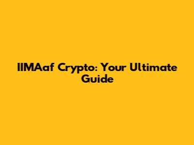 IIMAaf Crypto: Your Ultimate Guide
