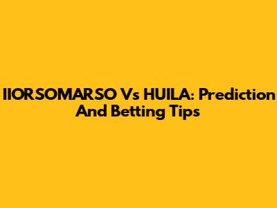 IIORSOMARSO Vs HUILA: Prediction And Betting Tips