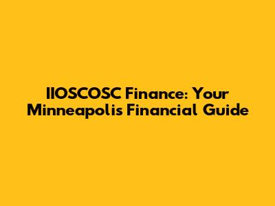 IIOSCOSC Finance: Your Minneapolis Financial Guide