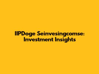 IIPDoge Seinvesingcomse: Investment Insights