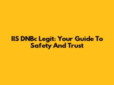 IIS DNBc Legit: Your Guide To Safety And Trust