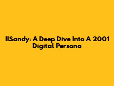 IISandy: A Deep Dive Into A 2001 Digital Persona