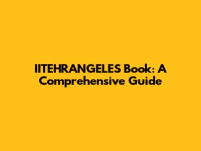 IITEHRANGELES Book: A Comprehensive Guide